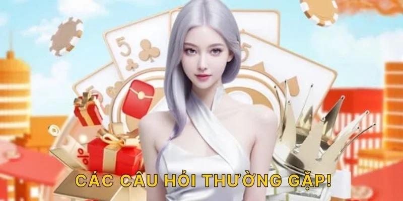Các câu hỏi thưởng gặp!