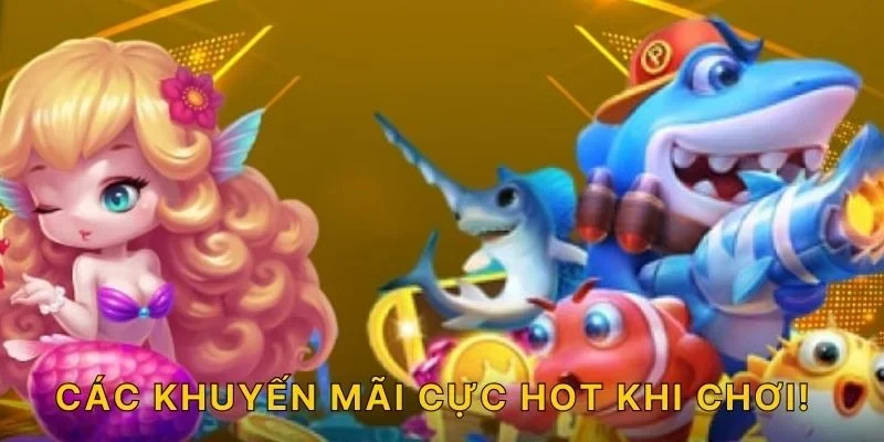 Các khuyến mãi cực hot khi chơi!