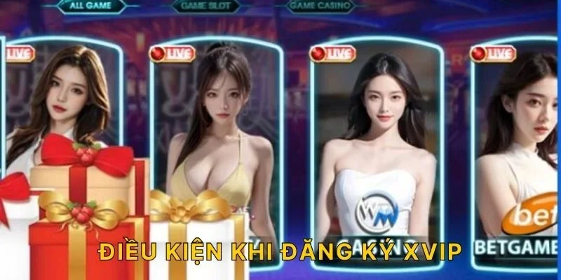 Điều kiện khi đăng ký XVIP