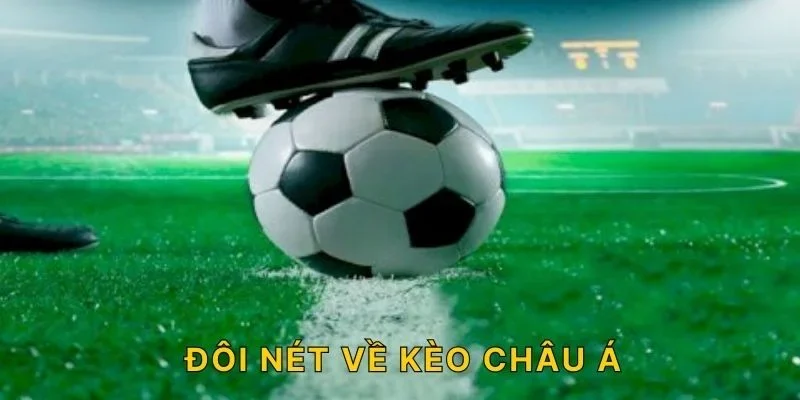 Đôi nét về kèo Châu Á