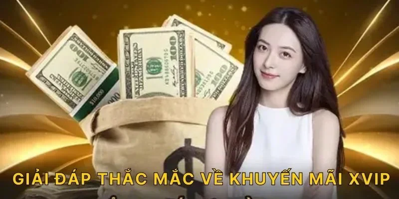 Giải đáp thắc mắc về khuyến mãi XVIP