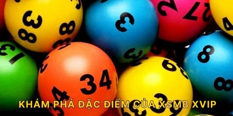 Khám phá đặc điểm của XSMB XVIP