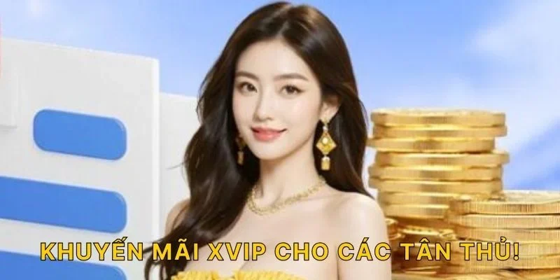 Khuyến mãi XVIP cho các tân thủ!