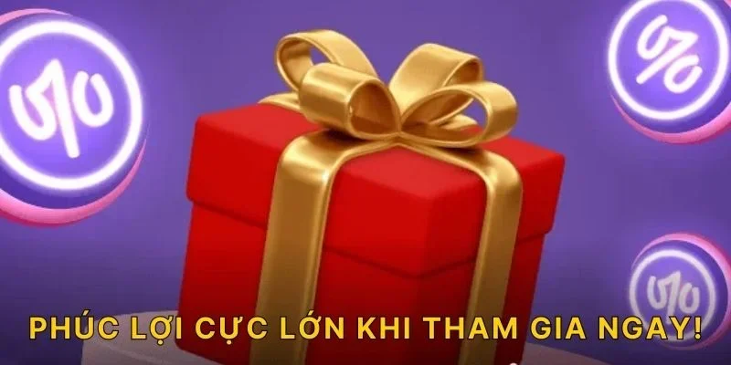 Phúc lợi cực lớn khi tham gia ngay!