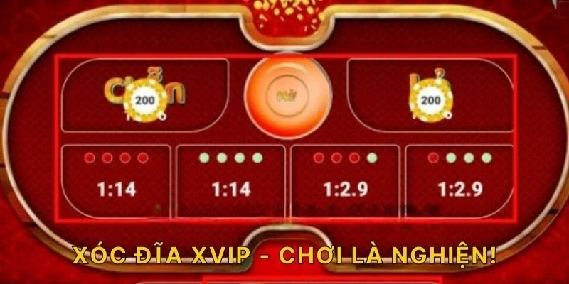 Xóc đĩa XVIP - Chơi là nghiện!